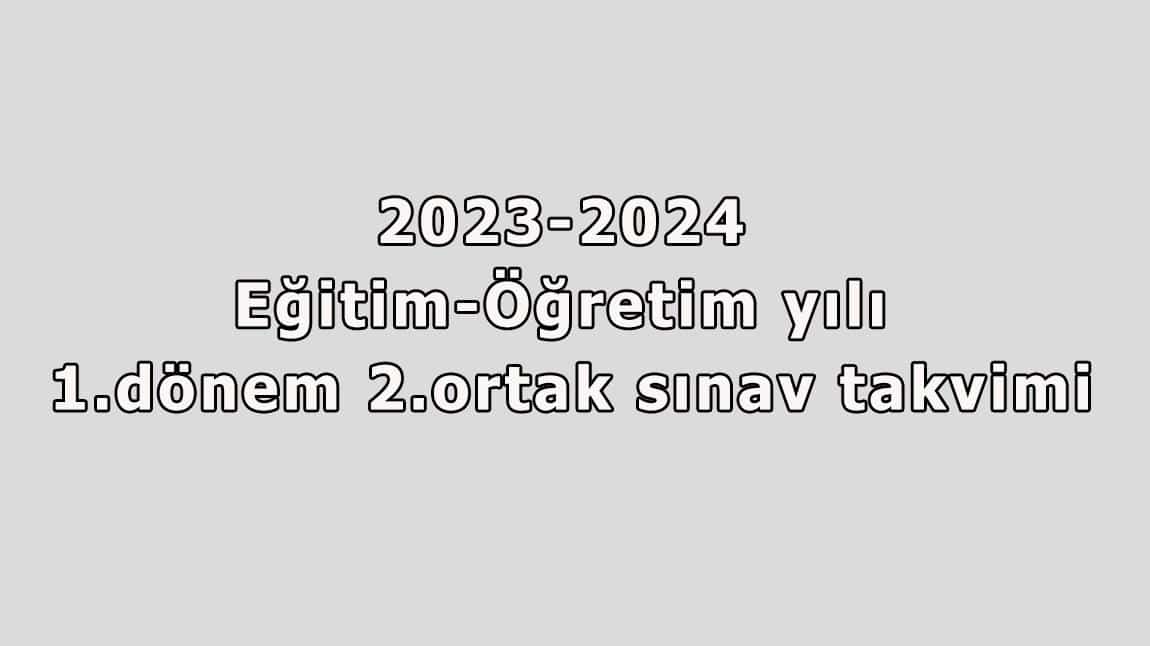 2023-2024 1.DÖNEM 2.ORTAK SINAV PROGRAMI.